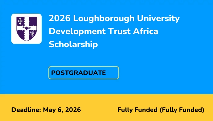 2026 Loughborough University Development Trust Africa Scholarship