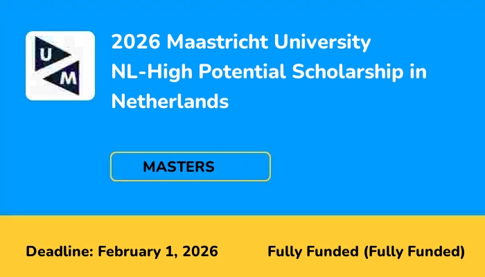 2026 Maastricht University NL-High Potential Scholarship in Netherlands