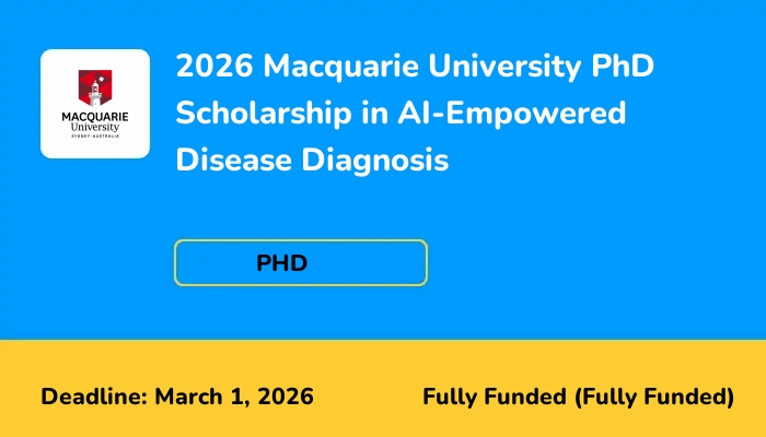 2026 Macquarie University PhD Scholarship in AI-Empowered Disease Diagnosis