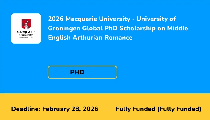2026 Macquarie University - University of Groningen Global PhD Scholarship on Middle English Arthurian Romance