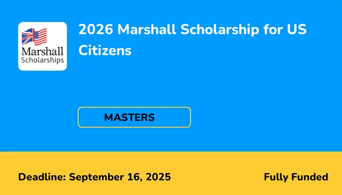 2026 Marshall Scholarship for US Citizens