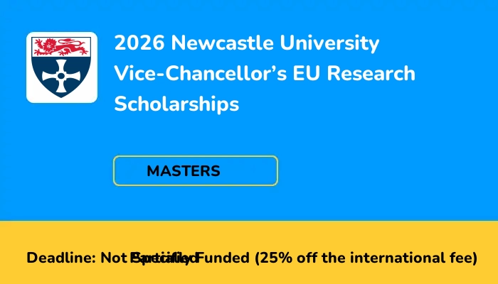 2026 Newcastle University Vice-Chancellor’s EU Research Scholarships