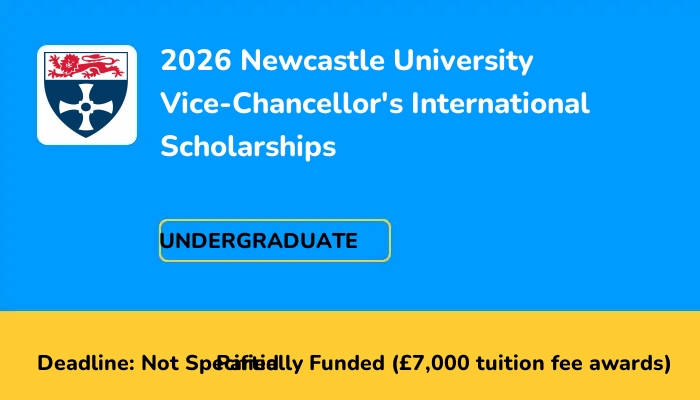 2026 Newcastle University Vice-Chancellor's International Scholarships