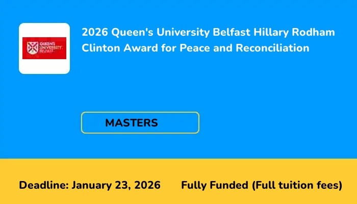2026 Queen's University Belfast Hillary Rodham Clinton Award for Peace and Reconciliation