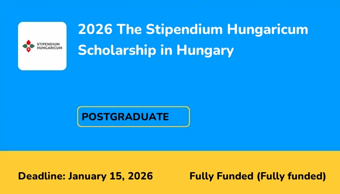 2026 The Stipendium Hungaricum Scholarship in Hungary