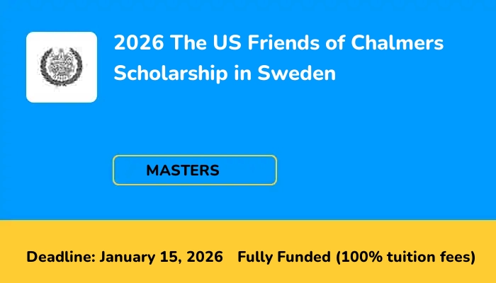 2026 The US Friends of Chalmers Scholarship in Sweden