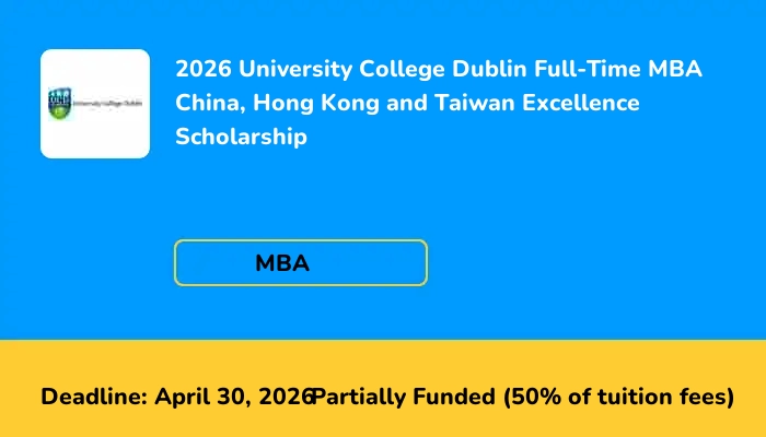 2026 University College Dublin Full-Time MBA China, Hong Kong and Taiwan Excellence Scholarship