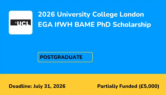 2026 University College London EGA IfWH BAME PhD Scholarship