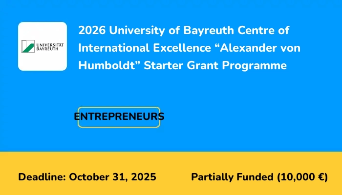 2026 University of Bayreuth Centre of International Excellence “Alexander von Humboldt” Starter Grant Programme