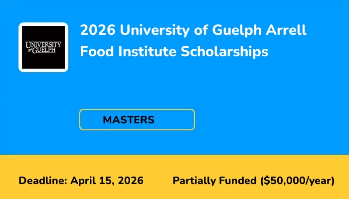 2026 University of Guelph Arrell Food Institute Scholarships