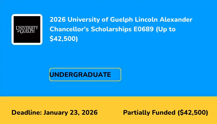 2026 University of Guelph Lincoln Alexander Chancellor's Scholarships E0689 (Up to $42,500)