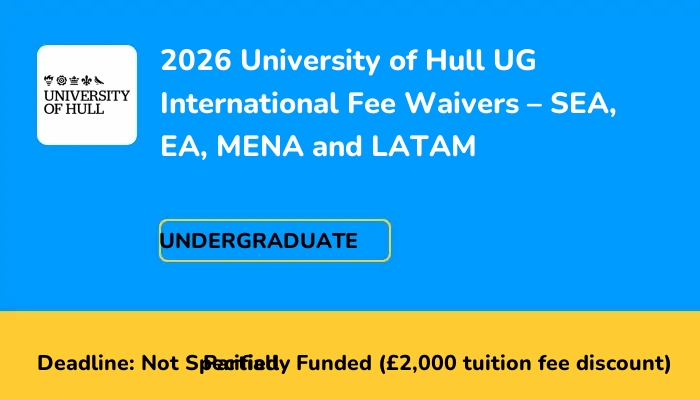 2026 University of Hull UG International Fee Waivers - SEA, EA, MENA and LATAM