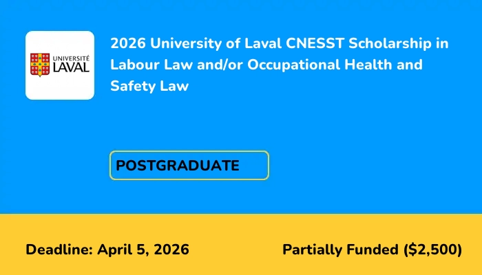 2026 University of Laval CNESST Scholarship in Labour Law and/or Occupational Health and Safety Law