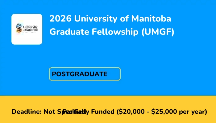 2026 University of Manitoba Graduate Fellowship (UMGF)