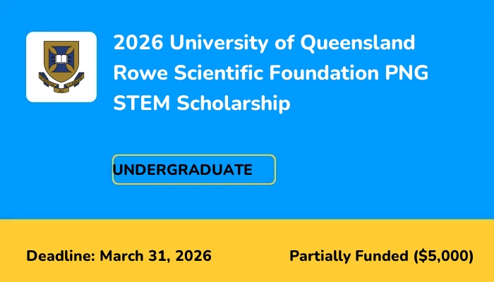 2026 University of Queensland Rowe Scientific Foundation PNG STEM Scholarship