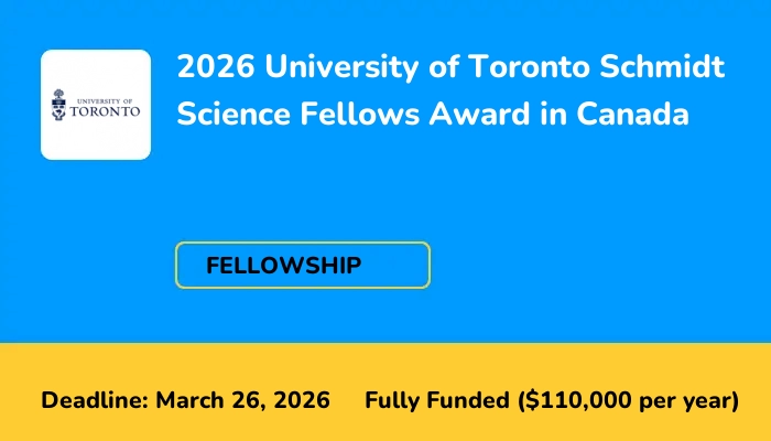 2026 University of Toronto Schmidt Science Fellows Award in Canada