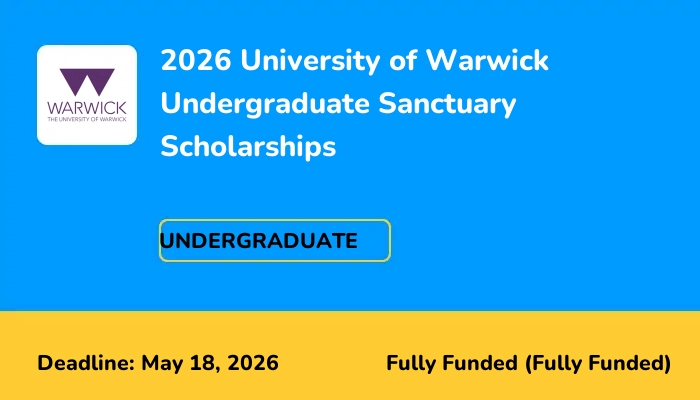 2026 University of Warwick Undergraduate Sanctuary Scholarships