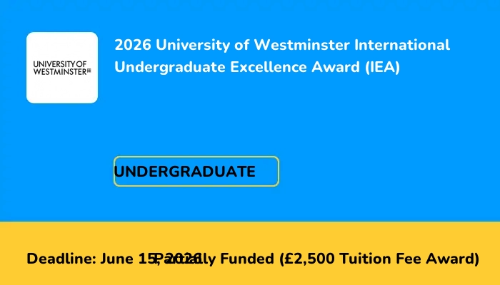 2026 University of Westminster International Undergraduate Excellence Award (IEA)