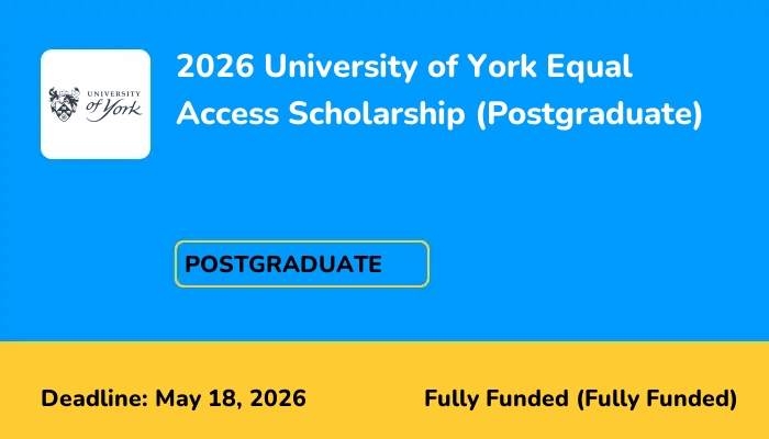 2026 University of York Equal Access Scholarship (Postgraduate)