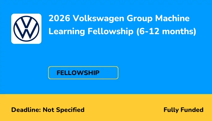2026 Volkswagen Group Machine Learning Fellowship (6-12 months)