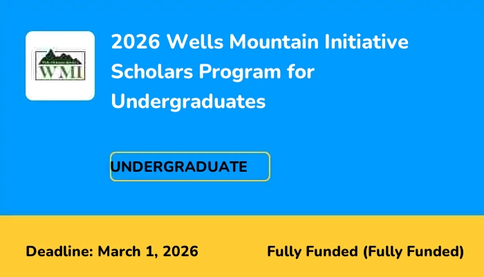 2026 Wells Mountain Initiative Scholars Program for Undergraduates