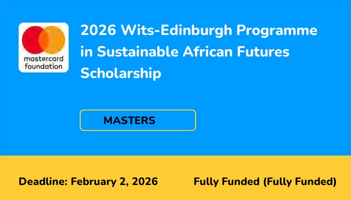 2026 Wits-Edinburgh Programme in Sustainable African Futures Scholarship