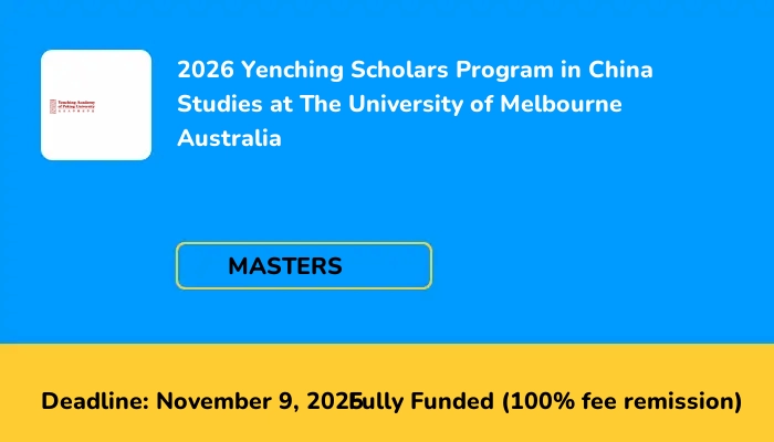 2026 Yenching Scholars Program in China Studies at The University of Melbourne Australia