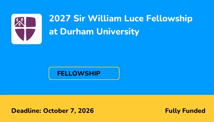 2027 Sir William Luce Fellowship at Durham University
