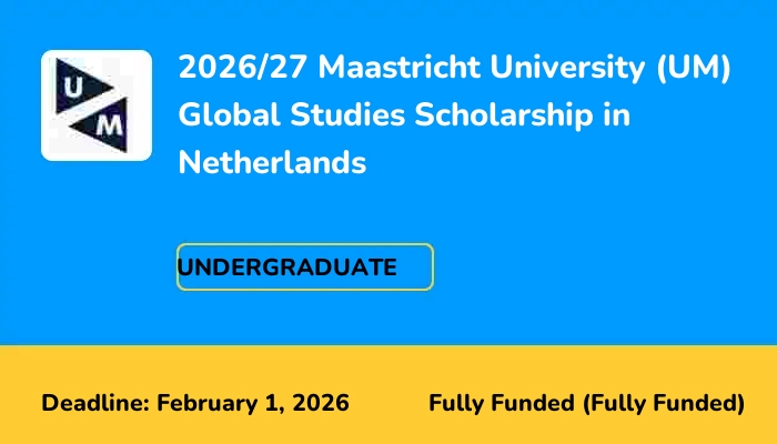 2026/27 Maastricht University (UM) Global Studies Scholarship in Netherlands