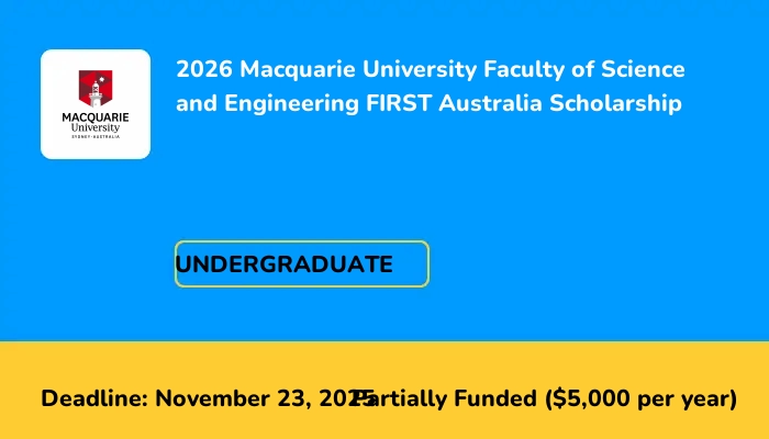 2026 Macquarie University Faculty of Science and Engineering FIRST Australia Scholarship