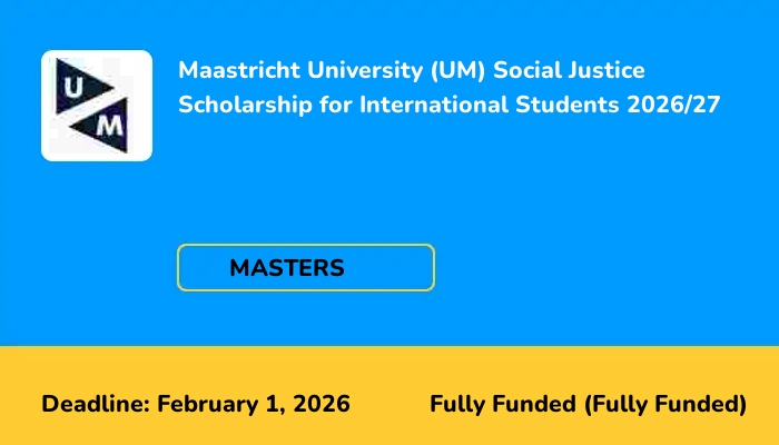 Maastricht University (UM) Social Justice Scholarship for International Students 2026/27
