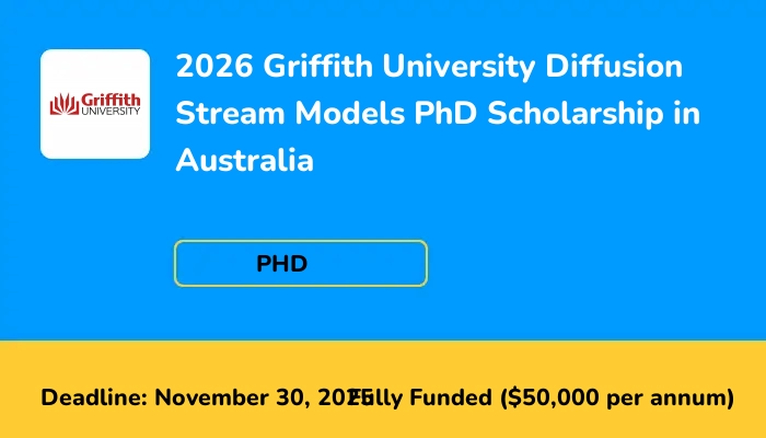 2026 Griffith University Diffusion Stream Models PhD Scholarship in Australia