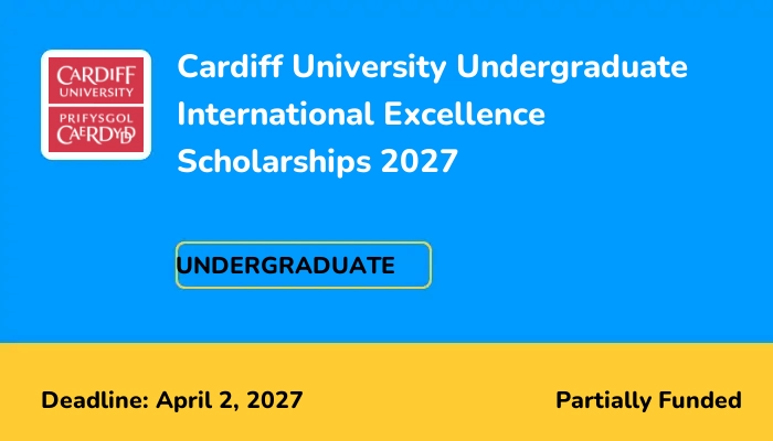 Cardiff University Undergraduate International Excellence Scholarships 2027