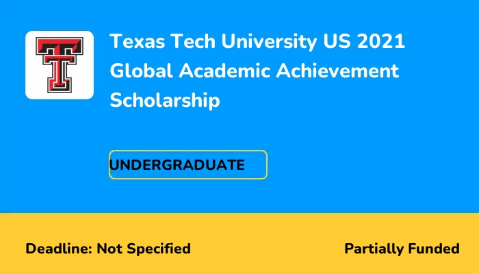 Texas Tech University US 2021 Global Academic Achievement Scholarship