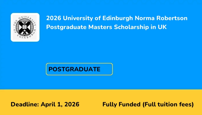 2026 University of Edinburgh Norma Robertson Postgraduate Masters Scholarship in UK