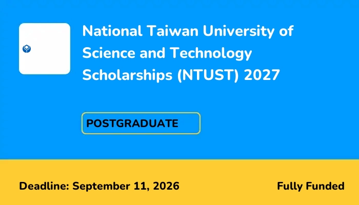 National Taiwan University of Science and Technology Scholarships (NTUST) 2027