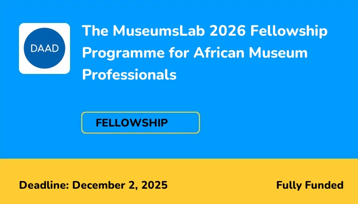 The MuseumsLab 2026 Fellowship Programme for African Museum Professionals
