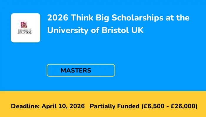 2026 Think Big Scholarships at the University of Bristol UK