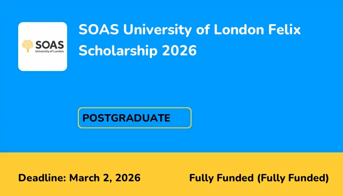 SOAS University of London Felix Scholarship 2026