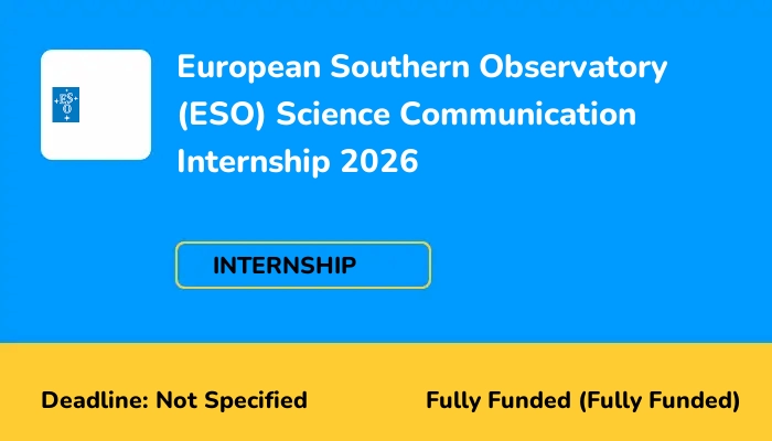 European Southern Observatory (ESO) Science Communication Internship 2026