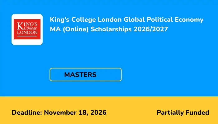 King's College London Global Political Economy MA (Online) Scholarships 2026/2027