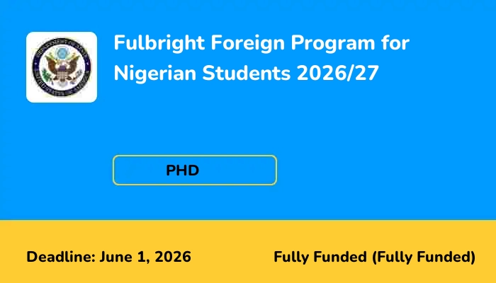 Fulbright Foreign Program for Nigerian Students 2026/27