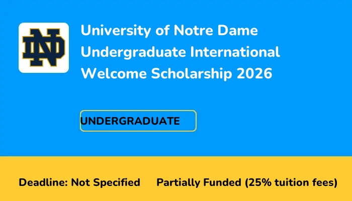 University of Notre Dame Undergraduate International Welcome Scholarship 2026
