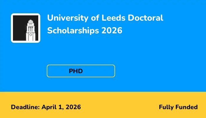 University of Leeds Doctoral Scholarships 2026