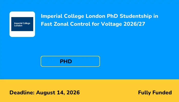 Imperial College London PhD Studentship in Fast Zonal Control for Voltage 2026/27