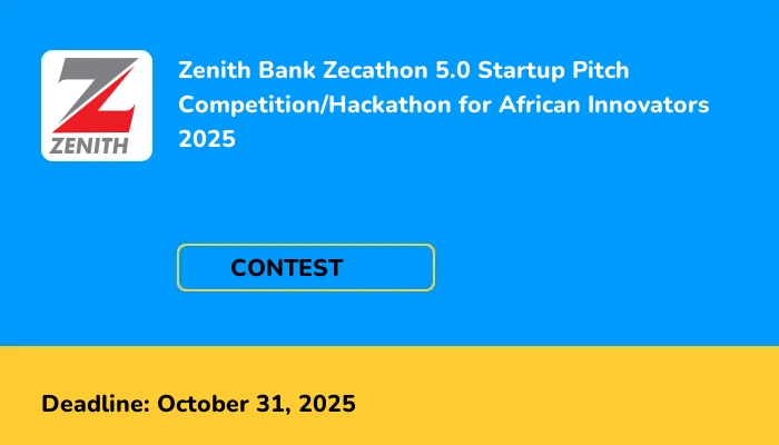Zenith Bank Zecathon 5.0 Startup Pitch Competition/Hackathon for African Innovators 2025