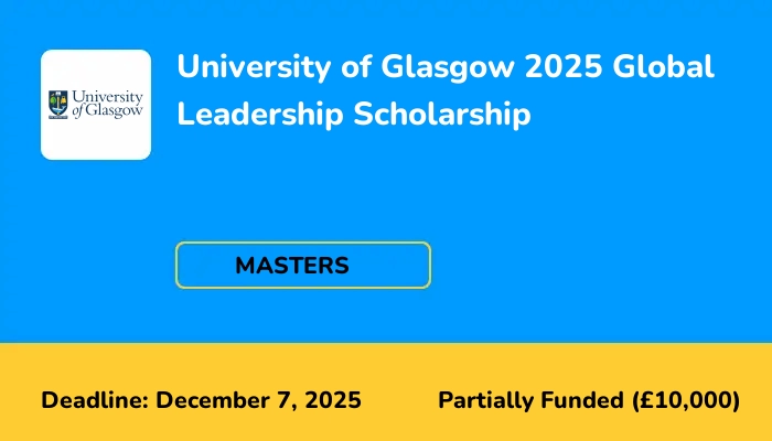 University of Glasgow 2025 Global Leadership Scholarship
