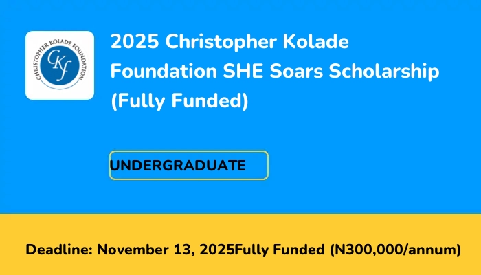 2025 Christopher Kolade Foundation SHE Soars Scholarship (Fully Funded)