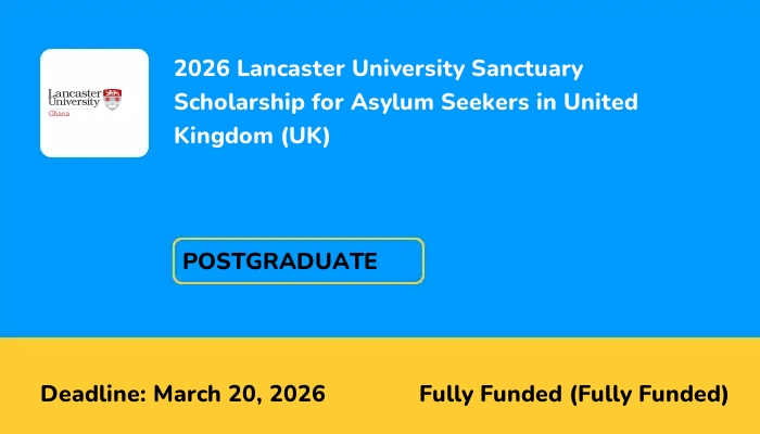 2026 Lancaster University Sanctuary Scholarship for Asylum Seekers in United Kingdom (UK)