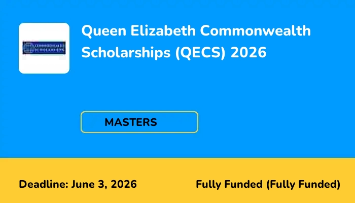 Queen Elizabeth Commonwealth Scholarships (QECS) 2026